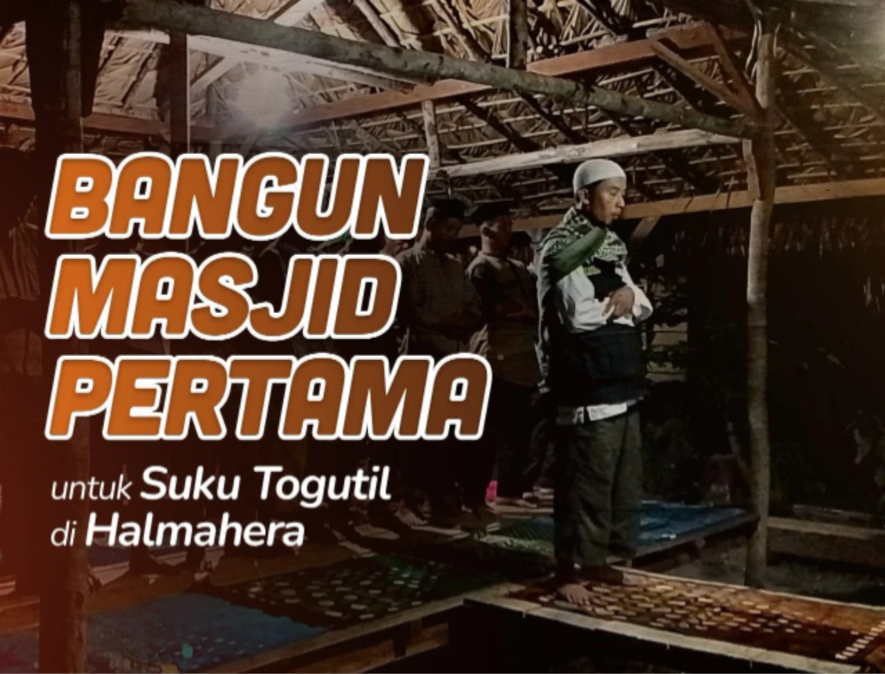 Sedikit Lagi, Masjid Pertama Mualaf Togutil Halmahera Terwujud